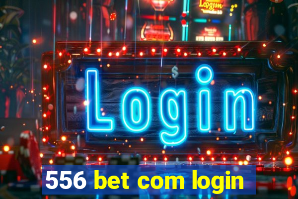 556 bet com login